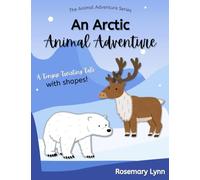 An Arctic Animal Adventure: A Tongue-Twisting Tale with Shapes (The Animal Adventure Series)