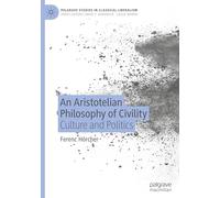 An Aristotelian Philosophy of Civility: Culture and Politics (Palgrave Studies in Classical Liberalism)