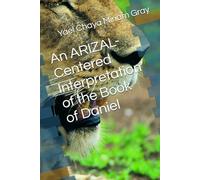 An ARIZAL-Centered Interpretation of the Book of Daniel