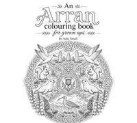An Arran colouring book for grown ups: Landscapes, Wildlife and Mandalas Inspired by the Isle of Arran