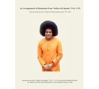 An Arrangement of Quotations from 'Sathya Sai Speaks' (Vol. 1-15): (from discourses given by Sri Sathya Sai Baba during the years 1953-1982)