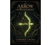 An Arrow of Wild Light (The Constellation Courts)