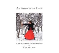 An Arrow to the Heart: A Commentary on the Heart Sutra