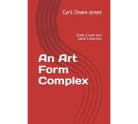 An Art Form Complex: Rude, Crude and Lewd Limericks