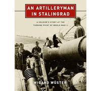 An Artilleryman in Stalingrad: A Soldier's Story at the Turning Point of World War II