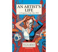 An Artists Life: Harry Harrison's 1953 Pulp Sci-Fi Rarity, Illustrated Chapbook Edition