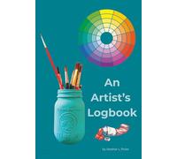 An Artist's Logbook: A Creative Companion for Tracking Your Artistic journey