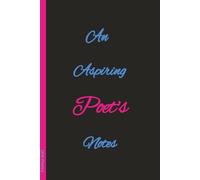 An Aspiring Poets Notes: Poet’s Notebook for Poets, Writers & Authors | Blank Lined Journal | 6x9 100 pages | Great gift for any Poet Of Any Age