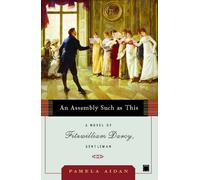 An Assembly Such as This: A Novel of Fitzwilliam Darcy, Gentleman: 01