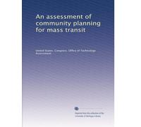 An assessment of community planning for mass transit: Volume 10