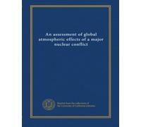 An assessment of global atmospheric effects of a major nuclear conflict
