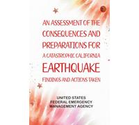 An Assessment of the Consequences and Preparations for a Catastrophic California Earthquake: Findings and Actions Taken