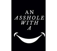 An Asshole with a Smile: A Sarcastic Journal for Work Rants and Office Shenanigans - A Lined Notebook for the Unapologetically Sarcastic and Professionals with Zero Filter.