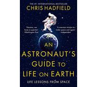 An Astronaut's Guide to Life on Earth