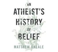 An Atheists History Of Belief (ebook)