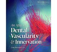 An Atlas of Human Dental Vascularity & Innervation