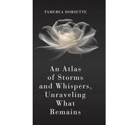 An Atlas of Storms and Whispers, Unraveling What Remains