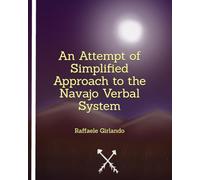 An Attempt of Simplified Approach to the Navajo Verbal System (A Tribute to North American Indian Cultures)