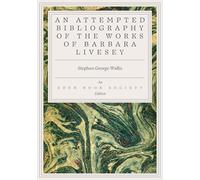 An Attempted Bibliography of the Works of Barbara Livesey Barbara Livesey