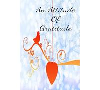 An Attitude of Gratitude : A 1-Minute Daily Gratitude Journal for Women & Girls (6x9) - With Monthly Planner to Celebrate Happiness & Embrace Each ... mindset through the power of Gratitude