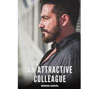 An Attractive Colleague: Explicit Gay Erotic Short Stories for Men (Hot and Sexy): 36 (Collection of Gay Erotic Stories in English for Adults. Explicit Sex for Homosexual and Bisexual Men)