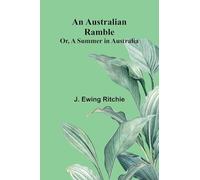 An Australian Ramble; Or, A Summer In Australia