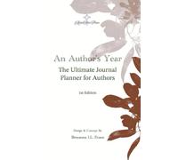 An Author's Year: The Ultimate Journal Planner for Authors