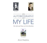 An Autobiography of My Life: The Life and Times of Arvin Hawkins