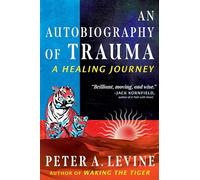 An Autobiography of Trauma: A Healing Journey (Sacred Planet)
