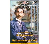 An Autobiography Or My Experiments With Truth (Mahatma Gandhi)