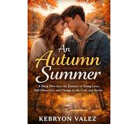 AN AUTUMN SUMMER: A Deep Dive into the Journey of Young Love, Self-Discovery, and Change in the Lives of Cody and Kevin