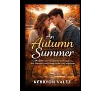 AN AUTUMN SUMMER: A Deep Dive into the Journey of Young Love, Self-Discovery, and Change in the Lives of Cody and Kevin