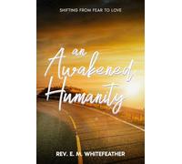 An Awakened Humanity: Shifting from Fear to Love