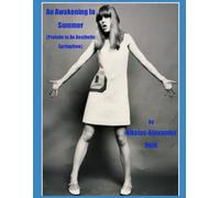 An Awakening In Summer: [Prelude to An Aesthetic Springtime]