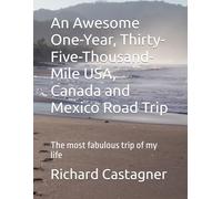 An Awesome One-Year, Thirty-Five-Thousand-Mile USA, Canada and Mexico Road Trip: The most fabulous trip of my life