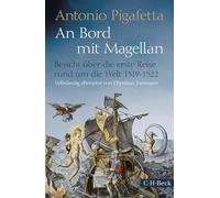 An Bord mit Magellan: Bericht über die erste Reise rund um die Welt 1519-1522