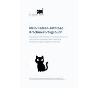 An deiner Seite: Mein Katzen-Arthrose & Schmerz-Tagebuch: Das strukturierte Protokollbuch bei Gelenkschmerzen und Arthrose - Schmerzverhalten, Mobilität & Medikamentengabe im täglichen Überblick