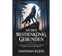 An den Bestienkönig gebunden: Eine Romanze mit einem zurückgewiesenen Gefährten (Die Alpha-Dominion-Reihe, Band 33)