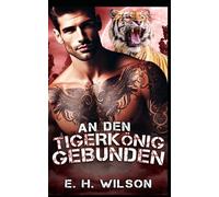 An den Tigerkönig gebunden: Eine Alpha-Herausforderung-Tigerkönig-Romanze: 8 (Duskhaven Grove Shifter Destinies-Reihe)