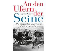 An den Ufern der Seine: Die magischen Jahre von Paris 1940 - 1950
