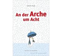 An der Arche um Acht: Ein humorvolles Meisterwerk über Freundschaft und die Arche Noah - Das philosophische Kinderbuch ab 8 Jahren