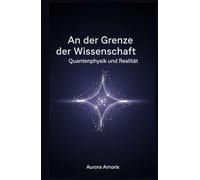 An der Grenze der Wissenschaft: Quantenphysik und Realität