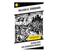 An der Seite des Schwarzen Prinzen: Abenteuer und Ehre im Schatten mittelalterlicher Schlachten