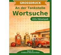 An der Tankstelle - Wortsuche in Großdruck: 102 Wortsuchrätsel mit extra großer Schrift | Gehirnjogging Tankstelle | Geschenkidee für Oma & Opa