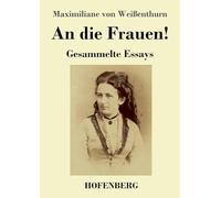 An die Frauen!: Gesammelte Essays