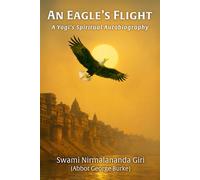 An Eagle's Flight: A Yogi's Spiritual Autobiography