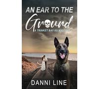 An Ear to the Ground: A Trinket Bay K9 Mystery (The Trinket Bay K9 Mystery Series)