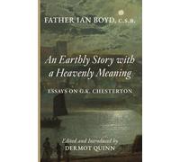 An Earthly Story with a Heavenly Meaning: Essays on G.K. Chesterton