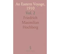 An Eastern Voyage, 1910: A Journal of the the Travels of Count Fritz Hochberg Through the British Empire in the East and Japan