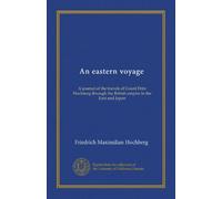 An eastern voyage (v.1): A journal of the travels of Count Fritz Hochberg through the British empire in the East and Japan